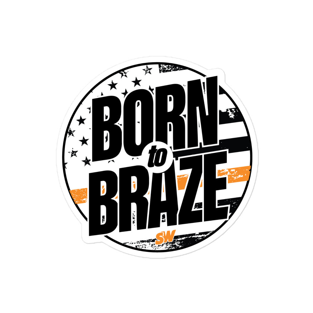 Born to Braze Sticker